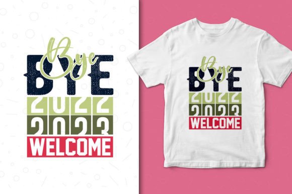 Bye Bye 2022 Welcome 2023 Graphics for T-Shirt Designs